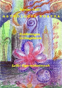Holdvirágos Csillagálmok, Lelki Gyermekeimnek
